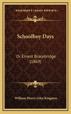 Schoolboy Days: Or Ernest Bracebridge (1869) 1165044005 Book Cover