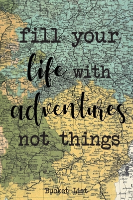 Bucket List: Fill Your Life With Adventures Not... 1088770126 Book Cover