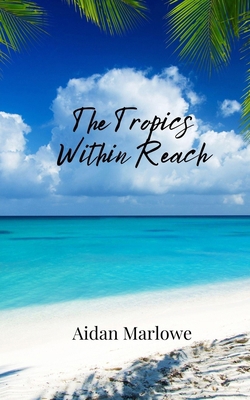 The Tropics Within Reach 1805810634 Book Cover