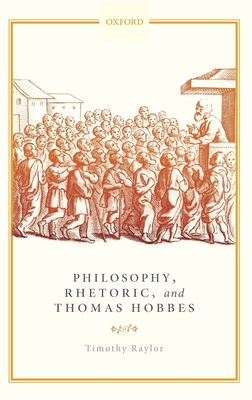 Philosophy, Rhetoric, and Thomas Hobbes 0198829698 Book Cover