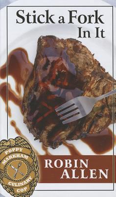 Stick a Fork In It (Poppy Markham Culinary Cop) [Large Print] 1410450708 Book Cover