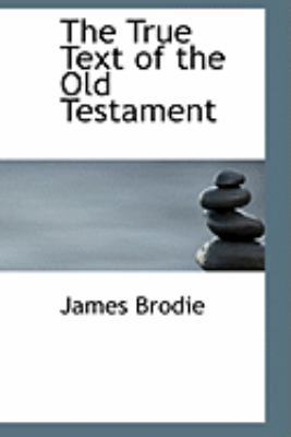 The True Text of the Old Testament 0554822954 Book Cover