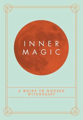 Inner Magic: Your Complete Guide to Modern Witc... 0753733943 Book Cover