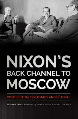 Nixon's Back Channel to Moscow: Confidential Di... 0813167876 Book Cover