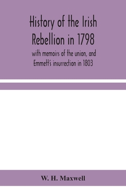 History of the Irish rebellion in 1798: with me... 9354158331 Book Cover
