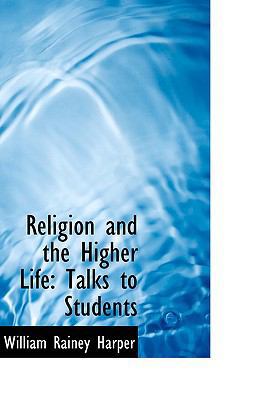 Religion and the Higher Life: Talks to Students 110305273X Book Cover