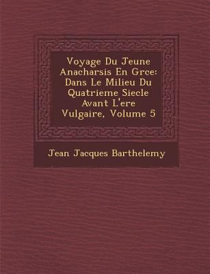 Voyage Du Jeune Anacharsis En Gr Ce: Dans Le Mi... [French] 1288151535 Book Cover