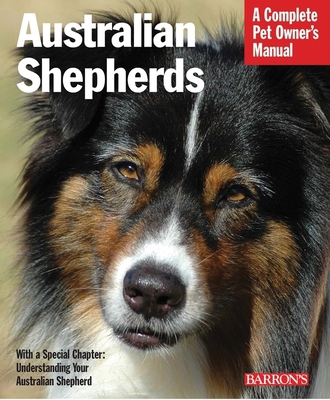 Australian Shepherds: Everything about Purchase... 0764141376 Book Cover