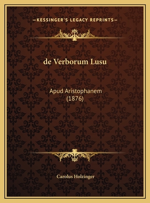 de Verborum Lusu: Apud Aristophanem (1876) [Latin] 1169668453 Book Cover