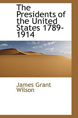The Presidents of the United States 1789-1914 1113872799 Book Cover