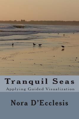 Tranquil Seas: Applying Guided Visualization 1482648202 Book Cover