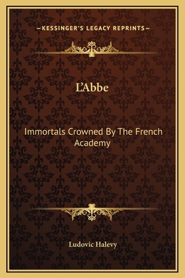 L'Abbe: Immortals Crowned By The French Academy 1169252222 Book Cover