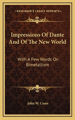 Impressions of Dante and of the New World: With... 1163857513 Book Cover