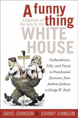 A Funny Thing Happened on the Way to the White ... 1589791509 Book Cover