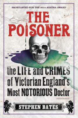 The Poisoner: The Life and Crimes of Victorian ... 1468310143 Book Cover