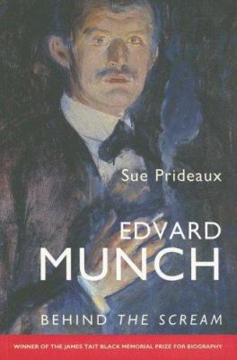 Edvard Munch: Behind the Scream 0300124015 Book Cover