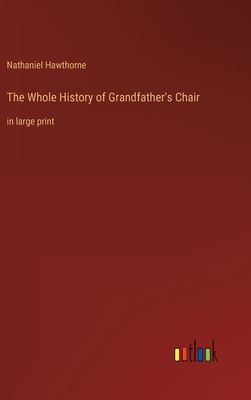 The Whole History of Grandfather's Chair: in la... 3368315137 Book Cover