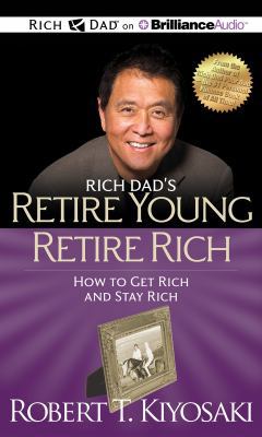 Rich Dad's Retire Young Retire Rich: How to Get... 1491511532 Book Cover