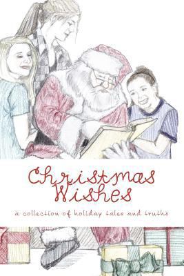 Christmas Wishes: A Collection of Holiday Tales 1467975087 Book Cover