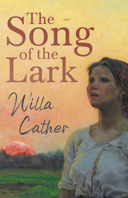 The Song of the Lark;With an Excerpt by H. L. M... 1528716132 Book Cover