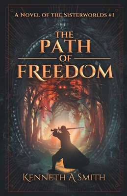 The Path of Freedom: A Novel of the Sisterworlds 1737822202 Book Cover