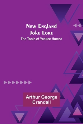 New England Joke Lore: The Tonic of Yankee Humor 935671309X Book Cover