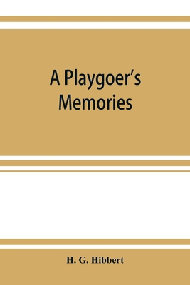 A playgoer's memories 9353922852 Book Cover