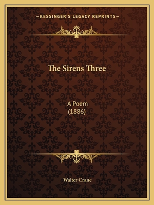 The Sirens Three: A Poem (1886) 1167174089 Book Cover