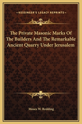 The Private Masonic Marks Of The Builders And T... 1169254756 Book Cover