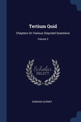 Tertium Quid: Chapters On Various Disputed Ques... 1376427818 Book Cover