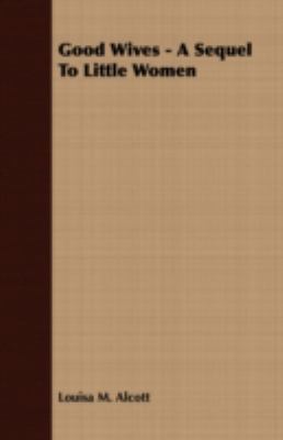 Good Wives - A Sequel to Little Women 140972526X Book Cover