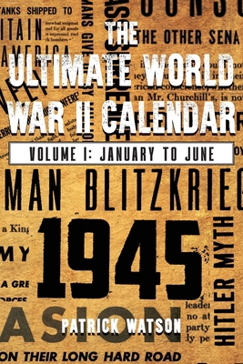 The Ultimate World War II Calendar: Volume I: J... B0CFGKCHSM Book Cover