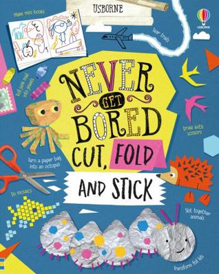 Never Get Bored Cut, Fold and Stick            Book Cover