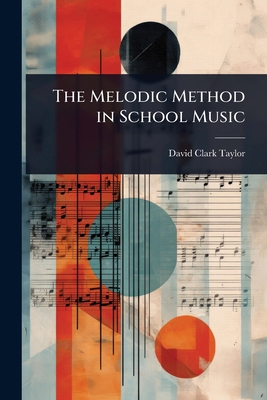 The Melodic Method in School Music 1023609185 Book Cover