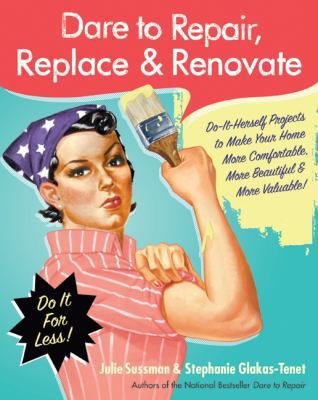 Dare to Repair, Replace & Renovate: Do-It-Herse... 0061343854 Book Cover