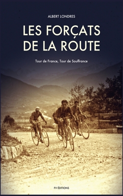 Les Forçats de la route: Tour de France, Tour d... [French] [Large Print] B08WJR1Z72 Book Cover