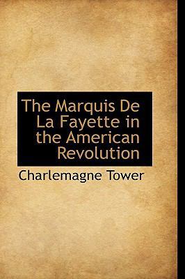 The Marquis de La Fayette in the American Revol... 111532134X Book Cover