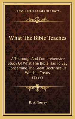 What The Bible Teaches: A Thorough And Comprehe... 1164452908 Book Cover