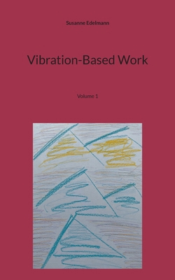 Vibration-Based Work: Volume 1 375837376X Book Cover