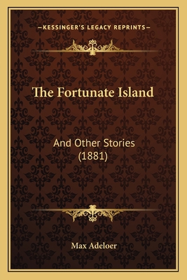 The Fortunate Island: And Other Stories (1881) 1165545128 Book Cover