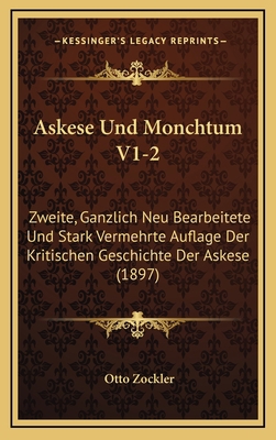 Askese Und Monchtum V1-2: Zweite, Ganzlich Neu ... [German] 1168277825 Book Cover