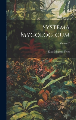 Systema Mycologicum; Volume 2 [Italian] 1020961031 Book Cover