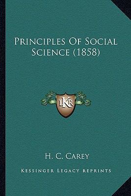 Principles Of Social Science (1858) 1163919144 Book Cover