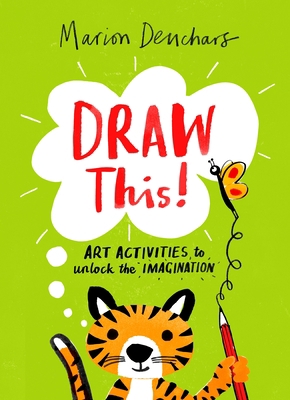 Draw This!: Art Activities to Unlock the Imagin... 1510230203 Book Cover