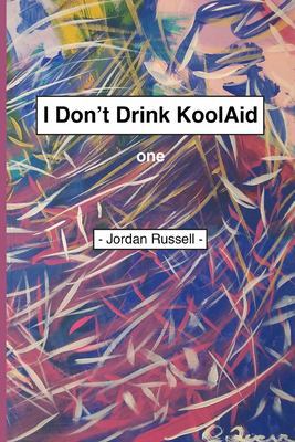 I Don't Drink Kool Aid: Part One 1686172133 Book Cover