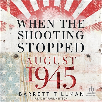 When the Shooting Stopped: August 1945 B0C5ZR4ZVD Book Cover