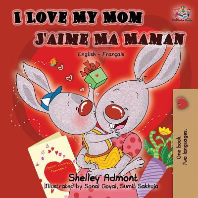 I Love My Mom J'aime Ma Maman: English French B... [French] 1525913190 Book Cover