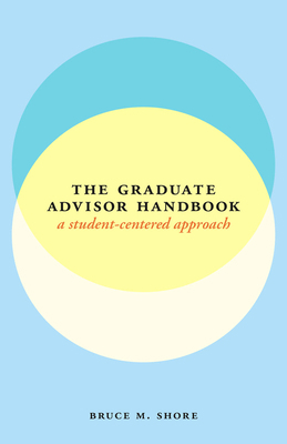 The Graduate Advisor Handbook: A Student-Center... 022601150X Book Cover