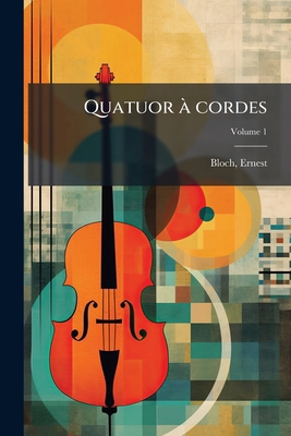 Quatuor à cordes; Volume 1 [French] 1246958341 Book Cover
