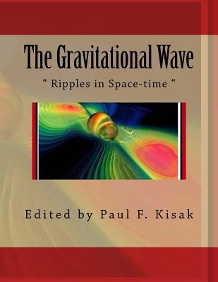 The Gravitational Wave: " Ripples in Space-time " 1519665776 Book Cover